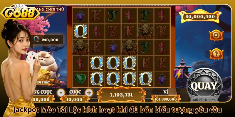 Jackpot Mèo Tài Lộc kích hoạt khi đủ bốn biểu tượng yêu cầu