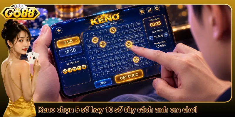 Keno chọn 5 số hay 10 số tùy cách anh em chơi
