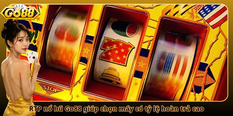 RTP nổ hũ Go88 giúp chọn máy có tỷ lệ hoàn trả cao